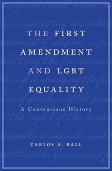 Hardcover The First Amendment and LGBT Equality: A Contentious History Book