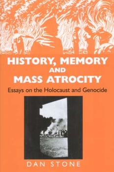 Paperback History, Memory and Mass Atrocity: Essays on the Holocaust and Genocide Book