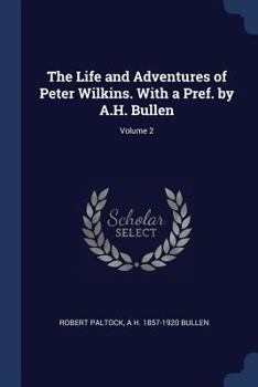 Paperback The Life and Adventures of Peter Wilkins. With a Pref. by A.H. Bullen; Volume 2 Book