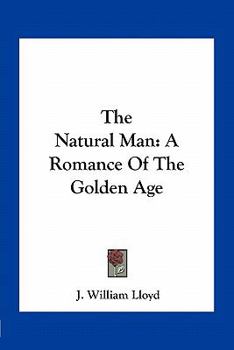 Paperback The Natural Man: A Romance Of The Golden Age Book
