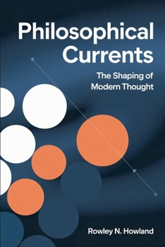 Paperback Philosophical Currents: The Shaping of Modern Thought Book