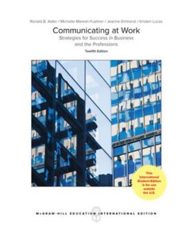 Communicating at Work: Principles and Practices for Business and the Professions
