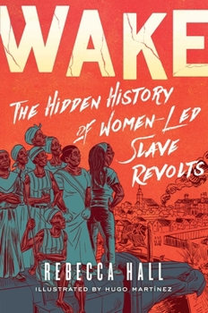 Hardcover Wake: The Hidden History of Women-Led Slave Revolts Book