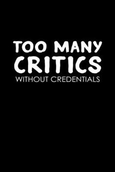 Too many critics without credentials: 110 Game Sheets - 660 Tic-Tac-Toe Blank Games | Soft Cover Book for Kids for Traveling & Summer Vacations | Mini ... x 22.86 cm | Single Player | Funny Great Gift