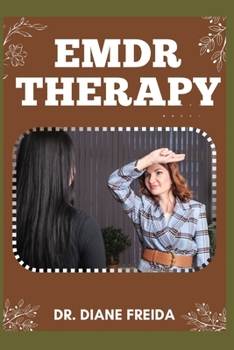EMDR Therapy: Finding Light In The Shadows, Step By Step Journey To Wholeness And Healing Through The Eye Of The Storm
