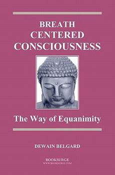 Paperback Breath-Centered Consciousness: The Way of Equanimity Book