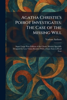 Agatha Christie's Poirot Investigates: The Case of the Missing Will: Super Large Print Edition of the Classic Mystery Specially Designed for Low Vision Readers With a Giant Easy to Read Font