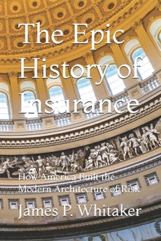 The Epic History of Insurance: How America Built the Modern Architecture of Risk