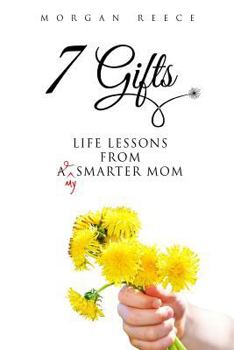 Paperback 7 Gifts: Life Lessons from A Smarter Mom Book