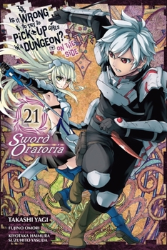 Paperback Is It Wrong to Try to Pick Up Girls in a Dungeon? on the Side: Sword Oratoria, Vol. 21 (Manga) Book