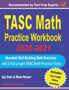 Paperback TASC Math Practice Workbook 2020-2021: Abundant Skill-Building Math Exercises and 2 Full-Length TASC Math Practice Tests Book