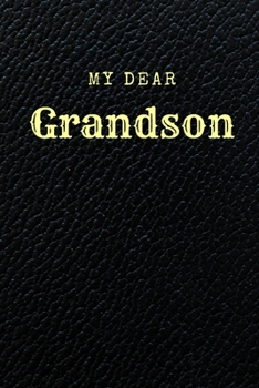 My Dear Grandson: Letters To My Grandchildren, Gift From Grandfather To Grandson, Letters From Grandma To Grandson With Love
