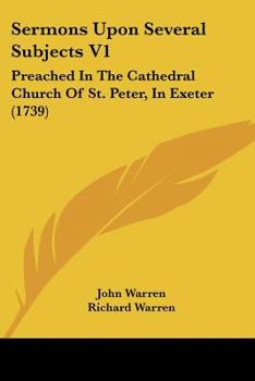 Paperback Sermons Upon Several Subjects V1: Preached In The Cathedral Church Of St. Peter, In Exeter (1739) Book