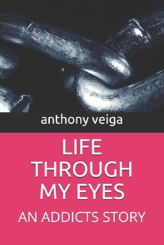 Paperback Life Through My Eyes: An Addicts Story Book