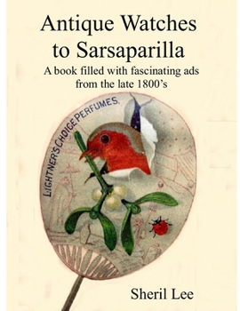 Paperback Antique Watches to Sarsaparilla - A book filled with fascinating ads from the late 1800's Book