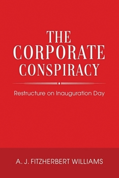 Paperback The Corporate Conspiracy: Restructure on Inauguration Day Book