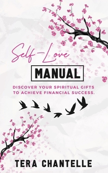 Paperback Self-Love Manual: Discover Your Spiritual Gifts To Achieve Financial Success Book