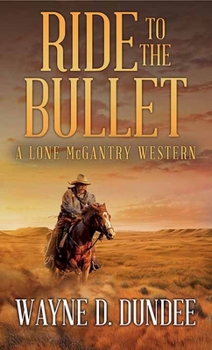 Library Binding Ride to the Bullet: A Lone McGantry Western [Large Print] Book
