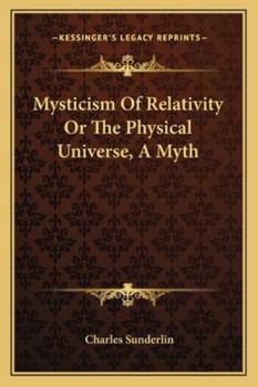 Paperback Mysticism Of Relativity Or The Physical Universe, A Myth Book