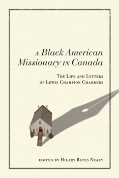 Hardcover A Black American Missionary in Canada: The Life and Letters of Lewis Champion Chambers Volume 97 Book