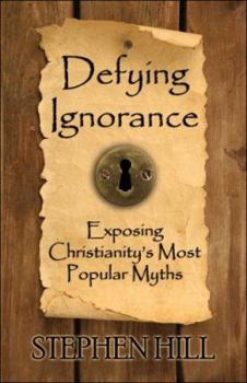 Paperback Defying Ignorance: Exposing Christianity's Most Popular Myths Book