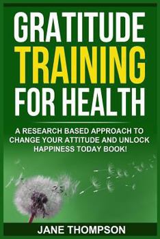Paperback Gratitude Training for Health: A Research Based Approach to Change Your Attitude Book