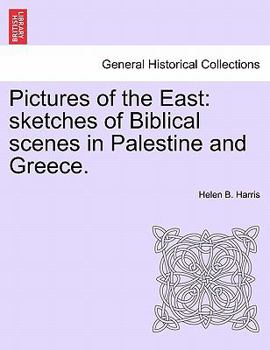 Paperback Pictures of the East: Sketches of Biblical Scenes in Palestine and Greece. Book