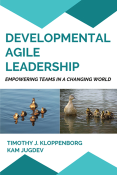 Developmental Agile Leadership : Empowering Teams in a Changing World