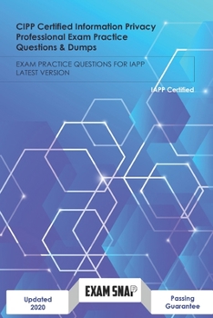 Paperback CIPP Certified Information Privacy Professional Exam Practice Questions & Dumps: Exam Practice Questions for Iapp Latest Version Book