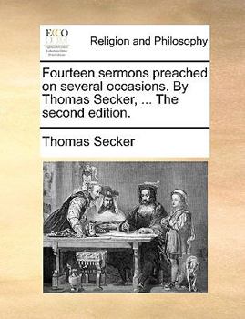 Paperback Fourteen Sermons Preached on Several Occasions. by Thomas Secker, ... the Second Edition. Book