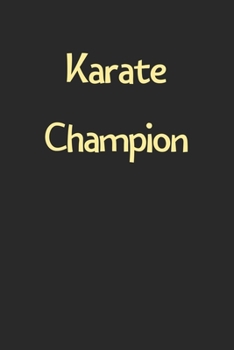 Karate Champion: Lined Journal, 120 Pages, 6 x 9, Funny Karate Gift Idea, Black Matte Finish (Karate Champion Journal)