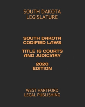 Paperback South Dakota Codified Laws Title 16 Courts and Judiciary: West Hartford Legal Publishing Book