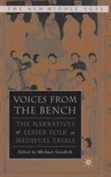 Hardcover Voices from the Bench: The Narratives of Lesser Folk in Medieval Trials Book