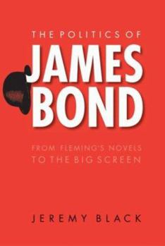 Paperback The Politics of James Bond: From Fleming's Novels to the Big Screen Book