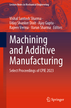 Paperback Machining and Additive Manufacturing: Select Proceedings of Cpie 2023 Book