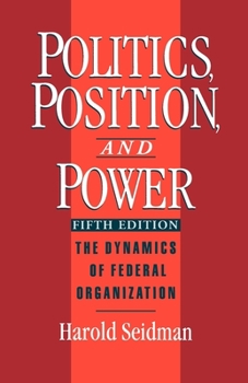 Paperback Politics, Position, and Power: The Dynamics of Federal Organization Book