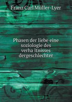 Phasen Der Liebe Eine Soziologie Des Verha Ltnisses Dergeschlechter