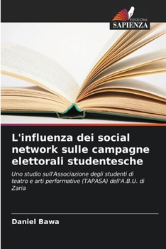 L'influenza dei social network sulle campagne elettorali studentesche (Italian Edition)