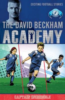 Paperback Captain Incredible (David Beckham Academy) Book