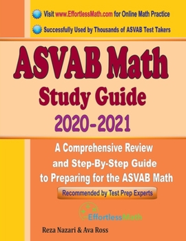 Paperback ASVAB Math Study Guide 2020 - 2021: A Comprehensive Review and Step-By-Step Guide to Preparing for the ASVAB Math Book