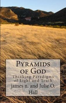 Paperback Pyramids of God: Thinking Paradigms of Light and Truth Book