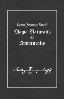 Paperback Magia Naturalis et Innaturalis: or, Threefold Coercion of Hell, Last Testament and the Sigils of the Art Book