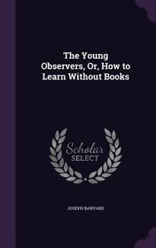 Hardcover The Young Observers, Or, How to Learn Without Books Book