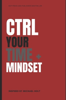 CTRL YOUR TIME AND MINDSET!