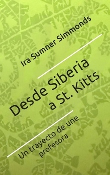 Hardcover Desde Siberia a St. Kitts: El trayecto de una profesora [Spanish] Book