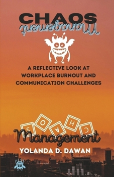 Paperback Chaos Management: A Reflective Look at Workplace Burnout and Communication Challenges Book