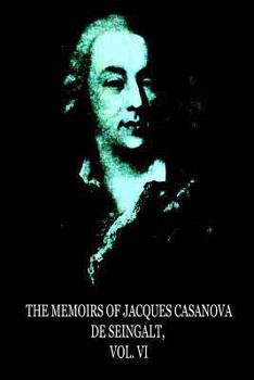 Paperback The Memoirs Of Jacques Casanova De Seingalt, Vol. VI Book