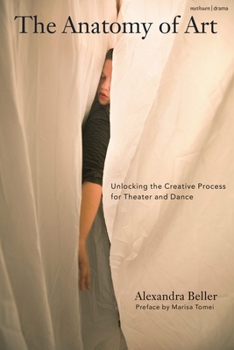 Paperback The Anatomy of Art: Unlocking the Creative Process for Theater and Dance Book