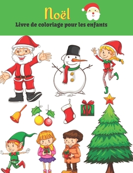 No?l Livre de coloriage pour les enfants: Joyeux No?l livre de coloriage pour les enfants et les tout-petits de 4 ? 8 ans