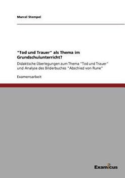 Paperback "Tod und Trauer" als Thema im Grundschulunterricht?: Didaktische Überlegungen zum Thema "Tod und Trauer" und Analyse des Bilderbuches "Abschied von Ru [German] Book